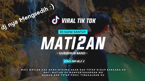 DJ Slow Santuy | MATI MATIAN AKU MENCINTAI MU | Tik tok viral |Oashu id (botleg)