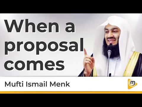 When a proposal comes - Mufti Menk