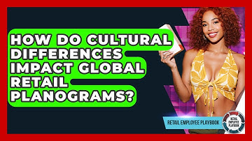 How Do Cultural Differences Impact Global Retail Planograms? - Retail Employee Playbook