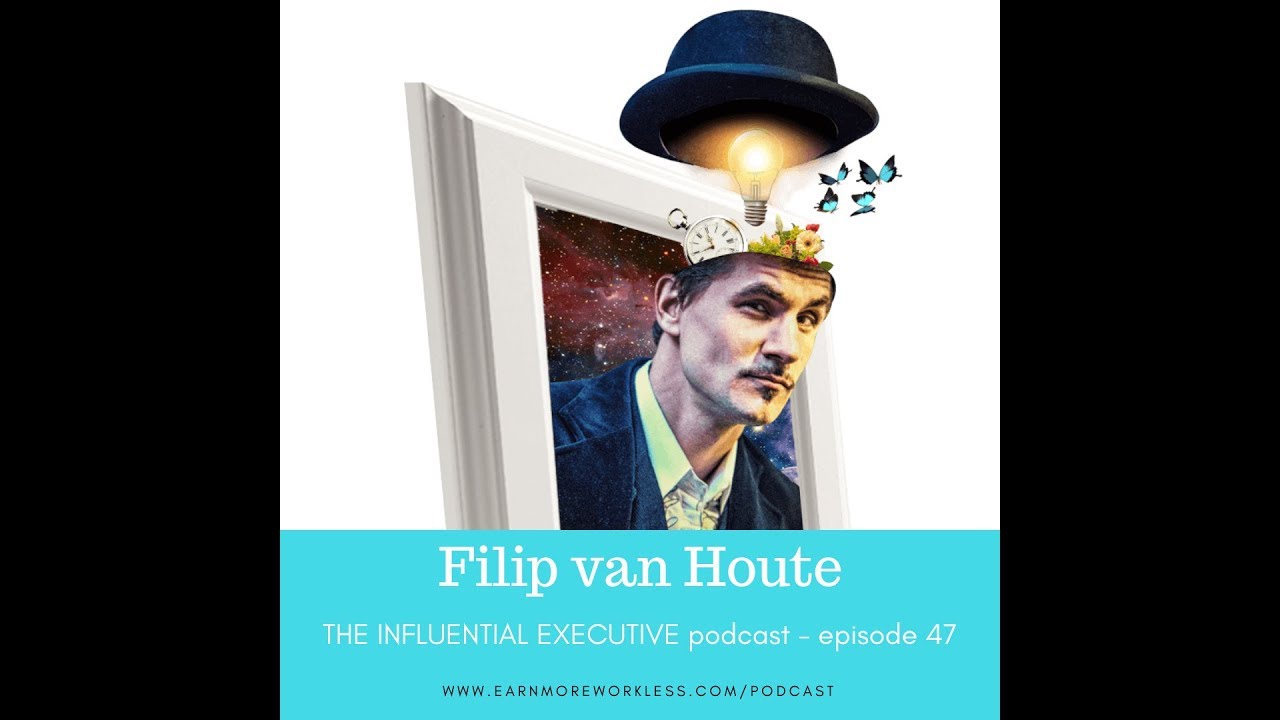 THE INFLUENTIAL EXECUTIVE E.47: Filip Van Houte