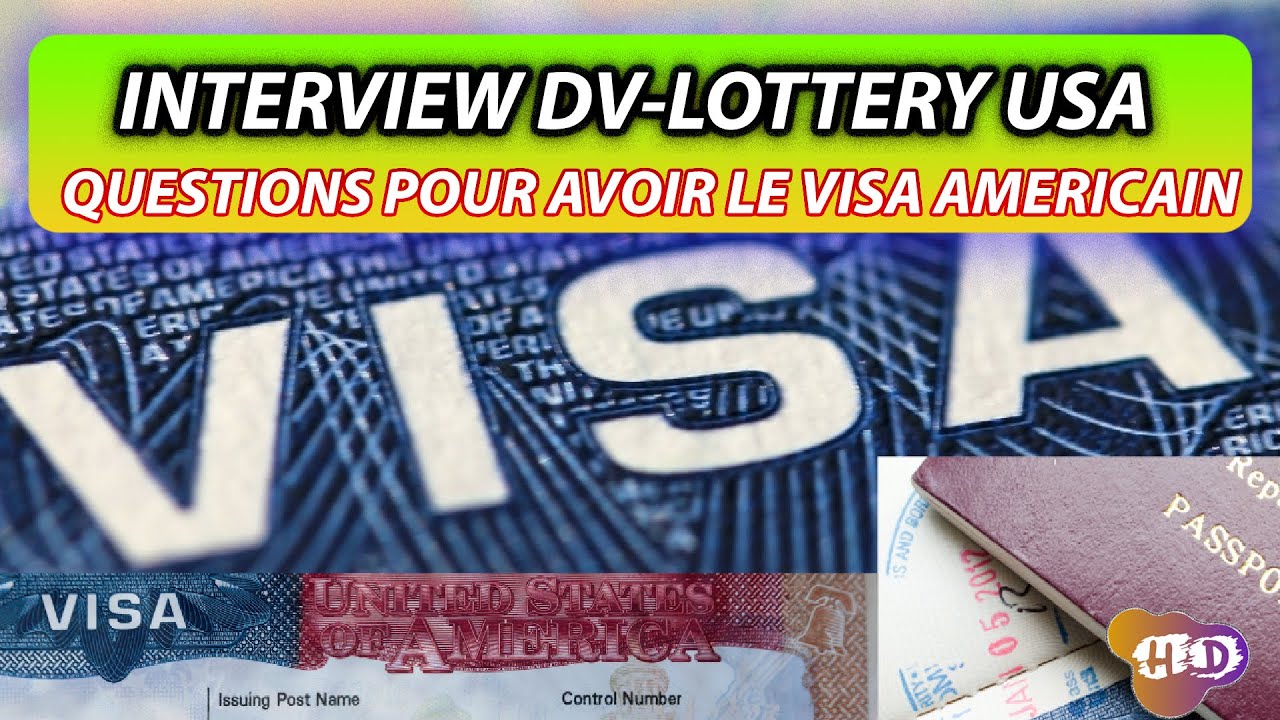 DV LOTTERY : COMMENT AVOIR SON VISA AMERICAIN ( LES QUESTIONS DE L'INTERVIEW)