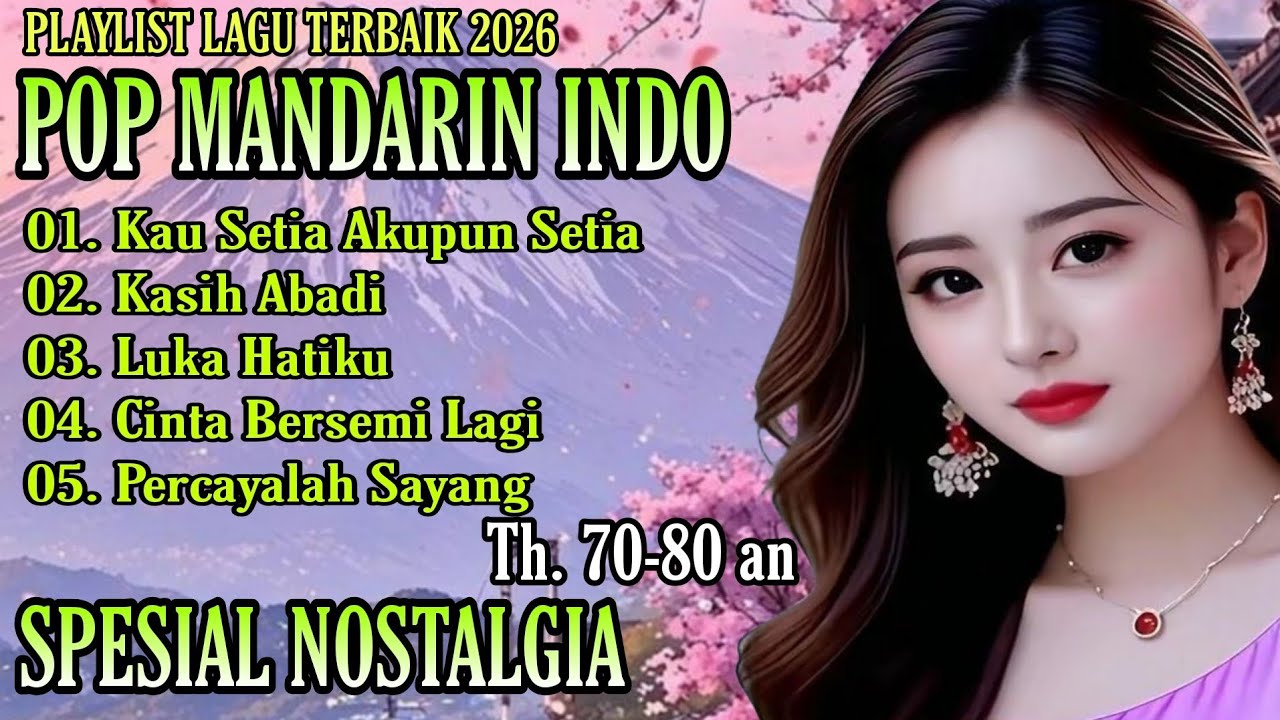 POP MANDARIN INDO || SPESIAL NOSTALGIA TAHUN 70-80 AN || PLAYLIST TERBAIK 2026 #viralvideo 