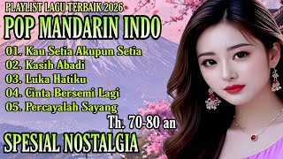 Pop Mandarin Indonesia  Special Nostalgia 70s80s  Best Playlist 2026 viral