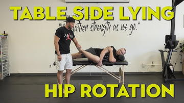 Hip Rotation: Table Side Lying (Improve Mobility)