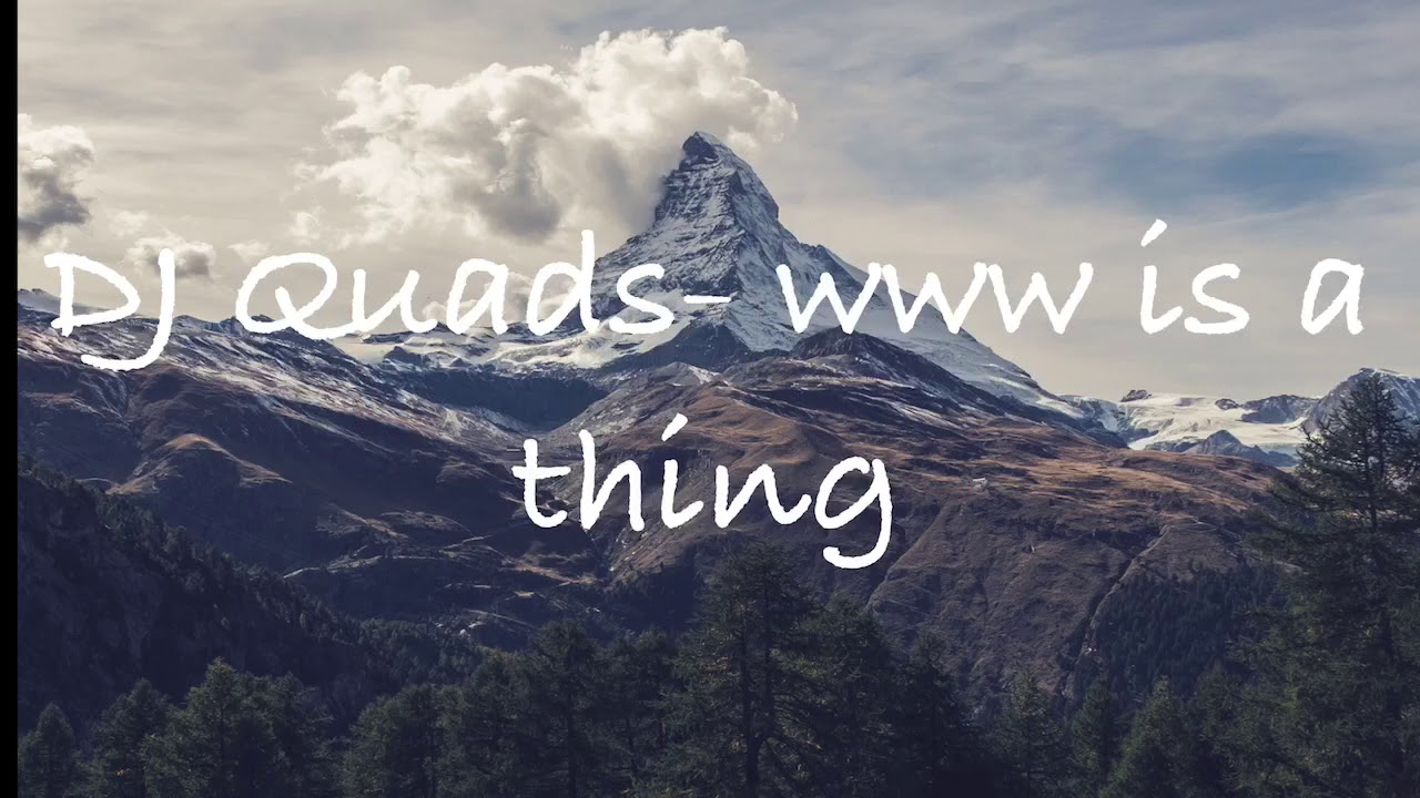 DJ QUADS- WWW IS A THING