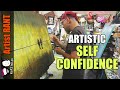 Having self confidence is vital for artists