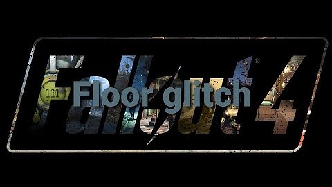 Fallout 4 floor glitch