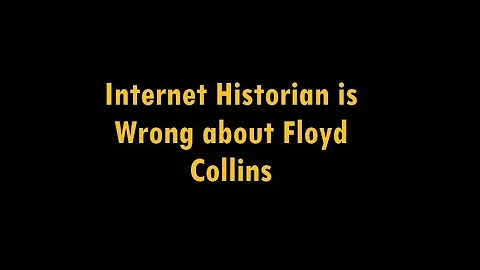 Internet Historian Is Wrong About Floyd Collins