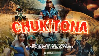CHUKITONA - Black Jonas Point, Shadow Blow & Yomel El Meloso - (Video Oficial)
