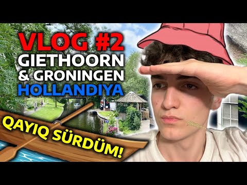 QAYIQ SÜRDÜM! | GIETHOORN & GRONINGEN VLOG