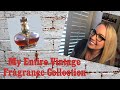 MY ENTIRE VINTAGE FRAGRANCE COLLECTION | MAY 2020