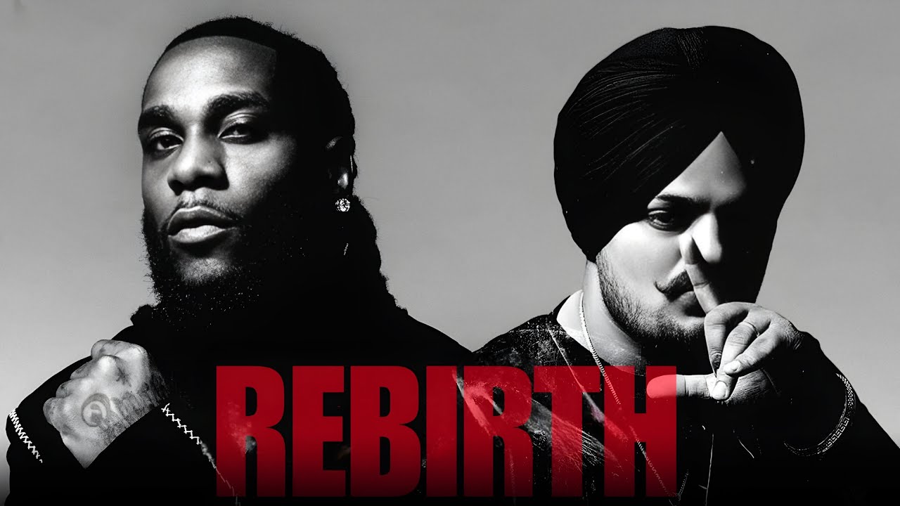 Rebirth – Sidhu Moose Wala ft. Burna Boy | Official Music Video