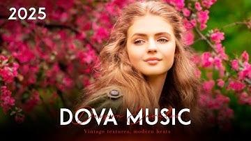 Dova Music - New Best Mix 2025 (Deep House,Dance,Disco,Retro Songs,Relax)