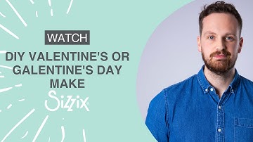 Sizzix: DIY Valentine’s or Galentine’s Day card using Die Cutting! By Designer Josh.