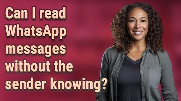 Can I read WhatsApp messages without the sender knowing?