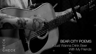 Bear City Poems - I Just Wanna Drink With My Friends (check/check acoustic session) 2/3