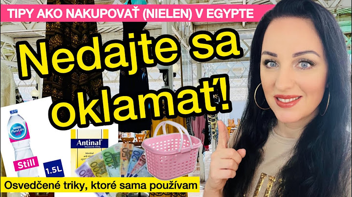 NEDAJTE SA OKLAMAŤ! AKO NAKUPOVAŤ (NIELEN) V EGYPTE