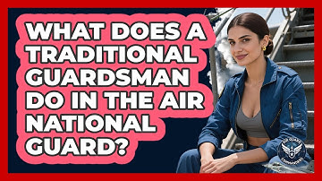 What Does A Traditional Guardsman Do In The Air National Guard? - Air Guard Commanders