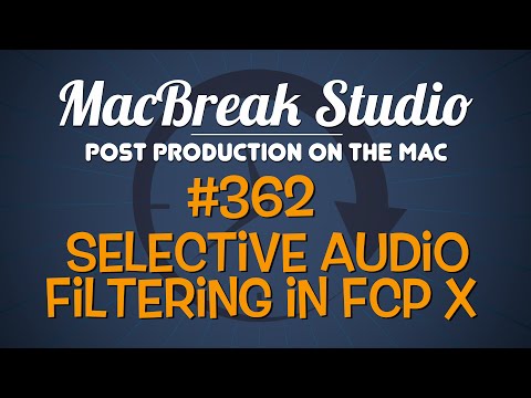 Selective Audio Filtering in Final Cut Pro X 1 MacBreak Studio Ep 362: Selective Audio Filtering in Final Cut Pro X