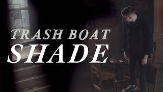 Trash Boat - Shade (Official Music Video)