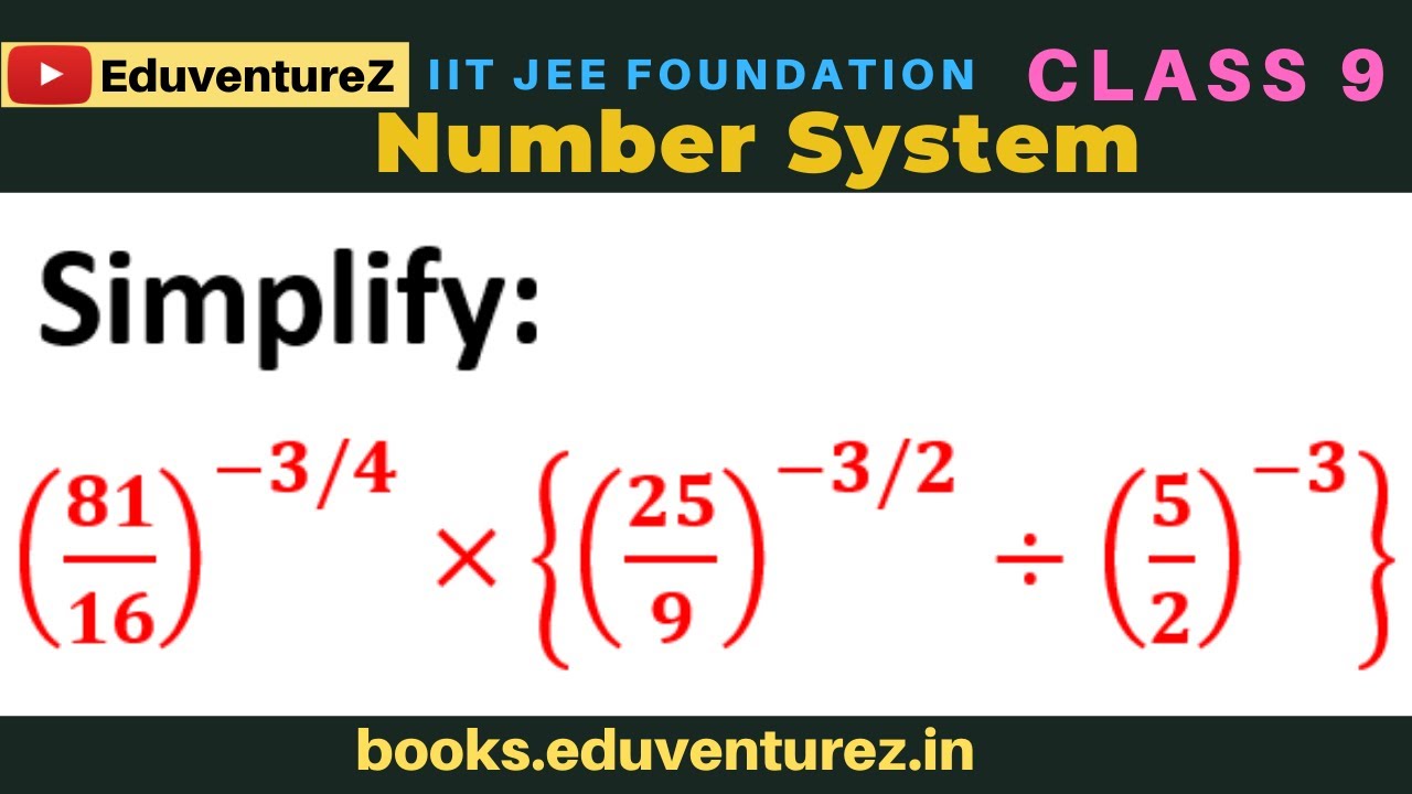 Simplify: (81/16)^(-3/4)×{(25/9)^(-3/2)÷(5/2)^(-3) } - YouTube