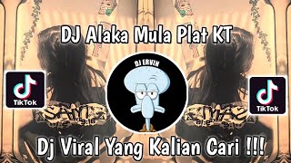 DJ ALAKA MULA PLAT KT DJ MINIMIX MODE ON 2021 PLAT KT VIRAL TIK TOK TERBARU 2024 !