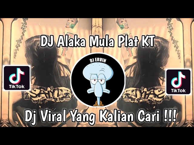 DJ ALAKA MULA PLAT KT | DJ MINIMIX MODE ON 2021 PLAT KT VIRAL TIK TOK TERBARU 2024 ! class=