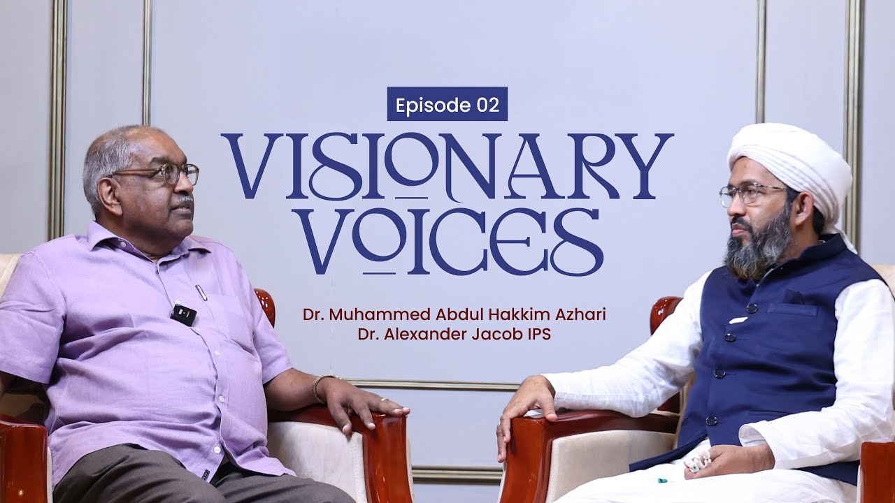 Visionary Voices  Episode 02  Dr Muhammed Abdul Hakkim Azhari  Dr Alexander Jacob IPS