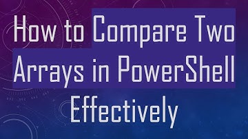 How to Compare Two Arrays in PowerShell Effectively