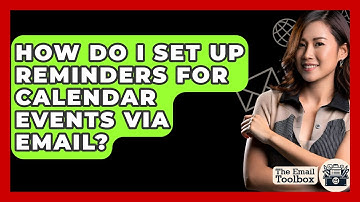How Do I Set Up Reminders For Calendar Events Via Email? - TheEmailToolbox.com