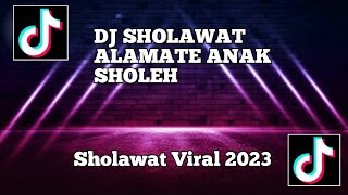 DJ SHOLAWAT ALAMATE ANAK SHOLEH VIRAL TERBARU 2023