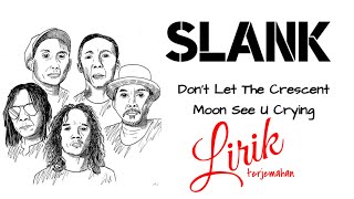 Don't Let The Crescent Moon See U Crying - Slank lirik