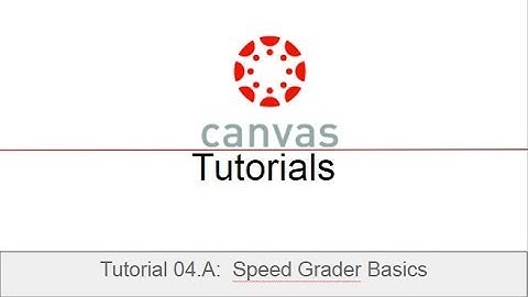 Canvas Tutorial 04.A: Speed Grader Basics