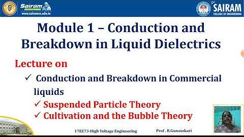 Lecturevideo10_17EE73_Module-1_Conduction & Breakdown in  Commercial Liquid_R.Gunasekari