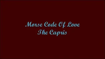 Morse Code Of Love - The Capris (Lyrics) Morse Code Of Love - The Capris (Lyrics)