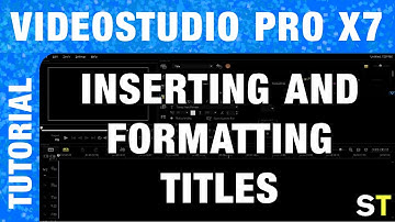 Corel VideoStudio Pro X7 - Inserting and Formatting Titles Tutorial