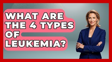 What Are The 4 Types Of Leukemia? - Oncology Support Network