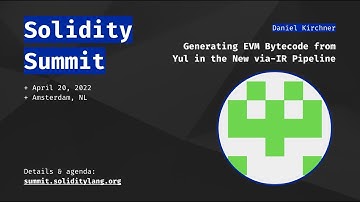 Solidity Summit 2022 - 18 Generating EVM Bytecode from Yul in the new via IR Pipeline - Daniel Kirch