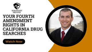 Your Fourth Amendment Rights in California Drug Searches Explained