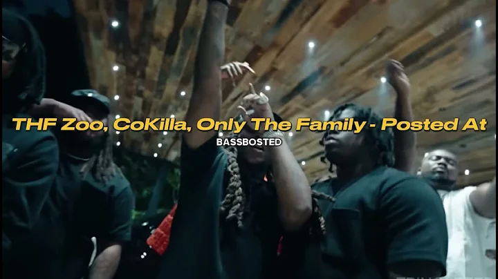 THF Zoo, CoKilla, Only The Family - Posted At (BASSBOSTED)
