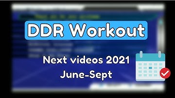 DDR Workout Next Videos 2021 June-Sept