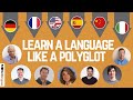 How to Learn Languages Like a Polyglot: 7 Language Experts and Polyglots Reveal Their #1 Tip