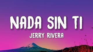 Jerry Rivera - Nada Din Ti (Letra / Lyrics)