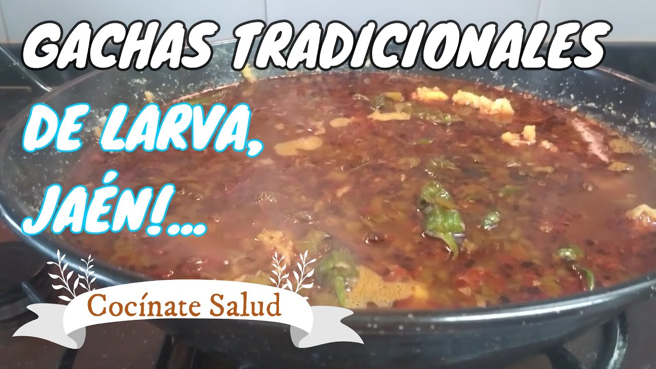 GACHAS TRADICIONALES DE LARVA (JAÉN)