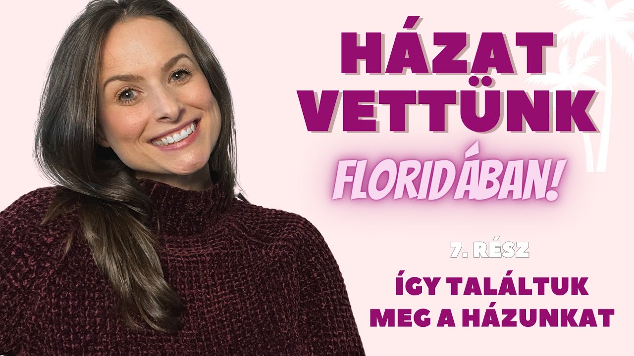 HÁZAT VETTÜNK FLORIDÁBAN! - 7. rész | Így találtuk meg a házunkat ...