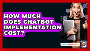 How Much Does Chatbot Implementation Cost? - SearchEnginesHub.com
