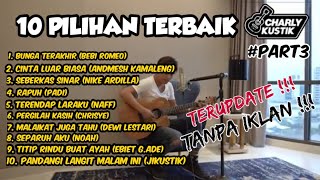 Download lagu 10 PILIHAN TERBAIK CHARLY KUSTIK  #charlykustik #albumcharlykustik #part3