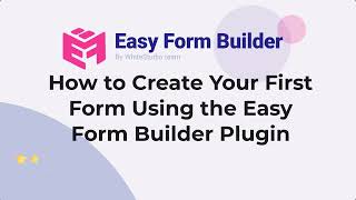 How to Create Your First Form Using the Easy Form Builder Plugin
