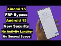 Xiaomi 15 FRP Bypass | Xiaomi 15 FRP Bypass Android 15 | No Activity Launcher | No Second Space