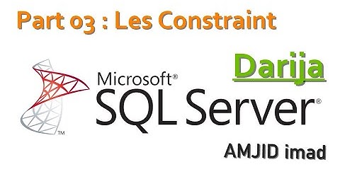 #Cours Part 03 :​ SGBD1 SQL Server (contraint/constraint ) Darija